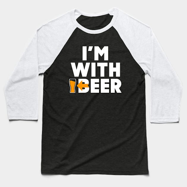 I'm With Beer Baseball T-Shirt by AngryMongoAff